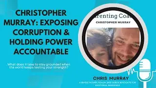 Christopher Murray: Exposing Corruption & Holding Power Accountable #christophermurray