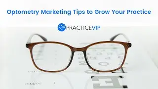 Critical Optometry Marketing Tips to Grow Your Practice