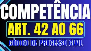 DA COMPET&Ecirc;NCIA (art. 42 ao 66) &ndash; C&oacute;digo de Processo Civil Atualizado