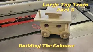 How to build a large wooden toy train | The Caboose | Part 5