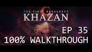 The First Berserker Khazan: 100% Walkthrough - Ep 35 Master of Chaos Part Two