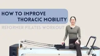 Reformer Pilates Workout for Thoracic Mobility || Perfect for Desk Workers & New Moms