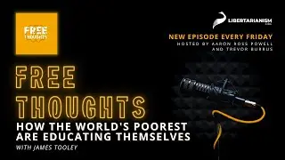 How the World's Poorest are Educating Themselves (with James Tooley) - Free Thoughts Podcast