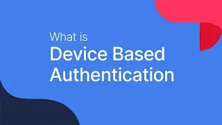 How device-based authentication works for customer identity management