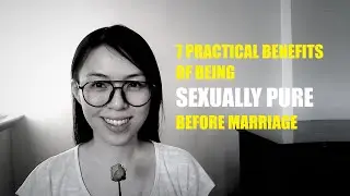 7 PRACTICAL BENEFITS OF SEXUAL PURITY BEFORE MARRIAGE