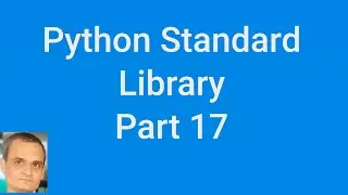 Python Standard Library Part 17