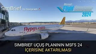 Simbrief U&ccedil;uş Planını MSFS 24'e Aktarmak