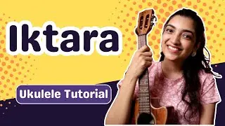 Iktara Ukulele Tutorial | Sayali Tank