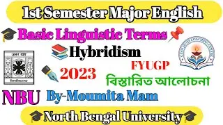 1st Semester Major English||Basic Linguistic Terms(Hybridism)||By-Moumita Mam||NBU||2023-24