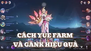 Yue Farm Hiệu Quả Gank Hiệu Quả Sát Thương Chủ Lực Ổn Định