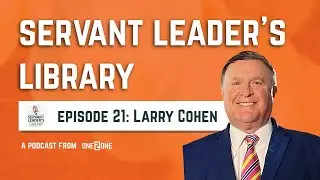Servant Leader's Library Episode 21 Larry Cohen | ONE 2 ONE
