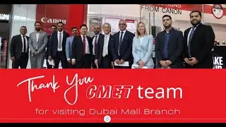CMET Team Visit to the Canon Store at Dubai Mall Branch