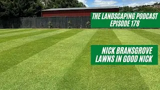 Episode 178 - Nick Bransgrove - Lawns In Good Nick