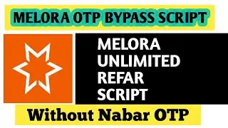 MELORA OTP BYPASS SCRIPT - MELORA UNLIMITED REFAR SCRIPT - Without Nabar OTP BYPASS SCRIPT