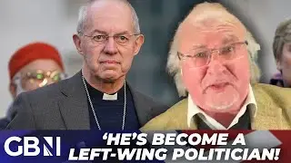 'He's become a LEFT WING politician!' | Archbishop SLATED for 'trumpeting slogans' over Rwanda Bill