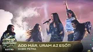 Add m&aacute;r, Uram az esőt! (GUBIK PETRA) | Csin&aacute;ljuk a fesztiv&aacute;lt! | ELŐD&Ouml;NTŐ | 5. &Eacute;VAD