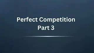 IB Economics: Theory of Firms- Perfect Competition Part 3