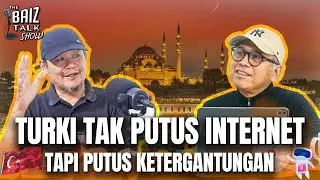 TURKI TAK PUTUS INTERNET, TAPI PUTUS KETERGANTUNGAN  |  The Baiz Talk Show #30