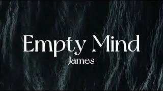 James - Empty Mind (Official Lyrics)