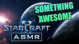 ASMR: Шахматист пробует StarCraft 2 (живые комментарии, тихая речь)