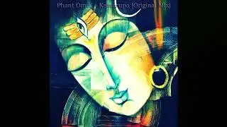 Phant Om X &ndash; Kamarupa (Original Mix)