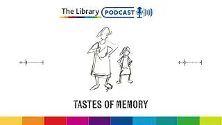 The Library Podcast: Carousel of Stories: Tastes of Memory