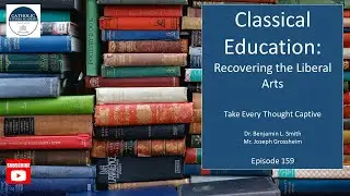 Classical Education: Recovering the Liberal Arts