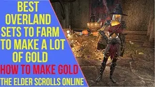 ESO - Gold Farming Guide | Make Gold Farming Overland Sets