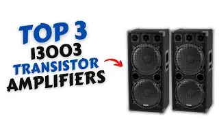 Top 3 13003 Transistor Amplifier | E2MElectronics