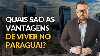 Quais são as vantagens em viver no Paraguai?