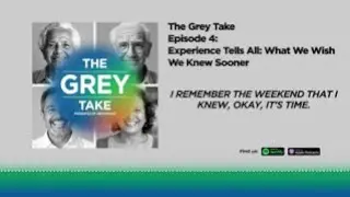 The Grey Take: Episode 4: Experience Tells All: What We Wish We Knew Sooner