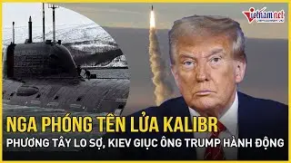 &ldquo;Qu&aacute;i vật dưới biển&rdquo; Nga ph&oacute;ng t&ecirc;n lửa Kalibr khiến phương T&acirc;y lo sợ, Kiev giục &ocirc;ng Trump h&agrave;nh động