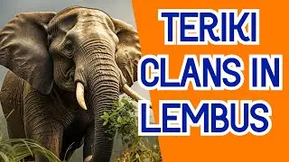 Lembus Clans Using Elephant (Teriki) as Their Totem