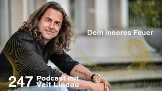 Dein inneres Feuer | Wie du deine volle Power aktivierst&nbsp;|&nbsp;Folge 247