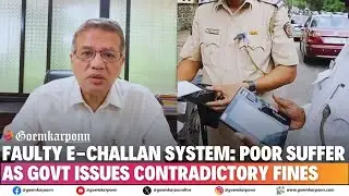 Faulty E-Challan System: Poor Suffer as Govt Issues Contradictory Fines | Assembly Issue Soon