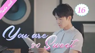 [Indo Sub] You are so sweet 16丨你听起来很甜 16 | Eden Zhao, Sun Yining Amy, Li Xiangzhe
