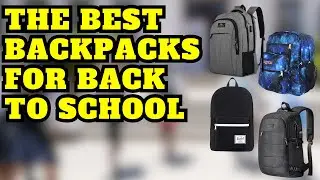 The best backpacks for back to school - Top 4 backpacks for elementary, middle, and high school
