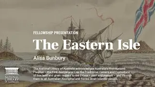 Fellowship Presentation - The Eastern Isle: Norfolk Island in colonial art and writings