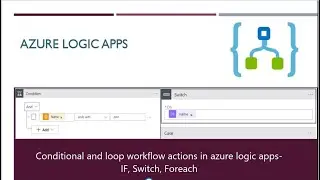 Conditional and Looping Statements in azure Logic apps- IF, Switch, Foreach