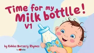 Time for My Milk Bottle! V1 | Kids' Song with Lyrics | Kiddos Nursery Rhymes