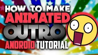 How to make an animated outro Android Tutorial