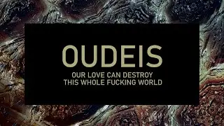 OUDEIS - OUR LOVE CAN DESTROY THIS WHOLE FUCKING WORLD (Official Visualization)