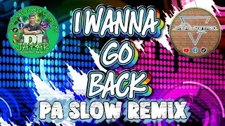I Wanna Go Back Baby -[Pa Slow Budots Dj Jay ar Soterno Remix][Kmc]