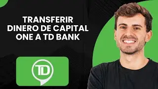 C&oacute;mo transferir dinero de Capital One a TD Bank