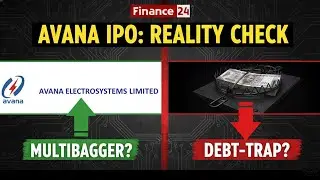 Avana Electrosystems IPO: Wealth Creator ya Debt Trap? 🛑 Finance24 Reality Check!