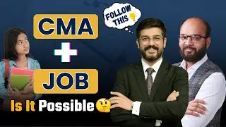 CMA With Job | How is it Possible? | How to Study CMA With Job | CMA Study With Job | CMA Strategy