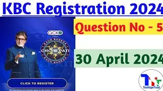 KBC Registration Question 30 April 2024|Kbc registration 2024|kbc season 16|TechtipsTrust