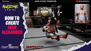 HOW TO Create Josh Alexander | AEW Fight Forever