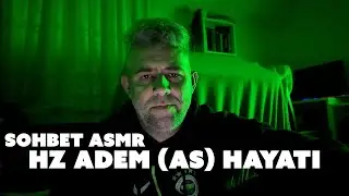 SOHBET ASMR - HZ. ADEM (A.S) HAYATI