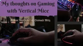 Gaming with Vertical Mice- Anker Vertical vs Corsair M65